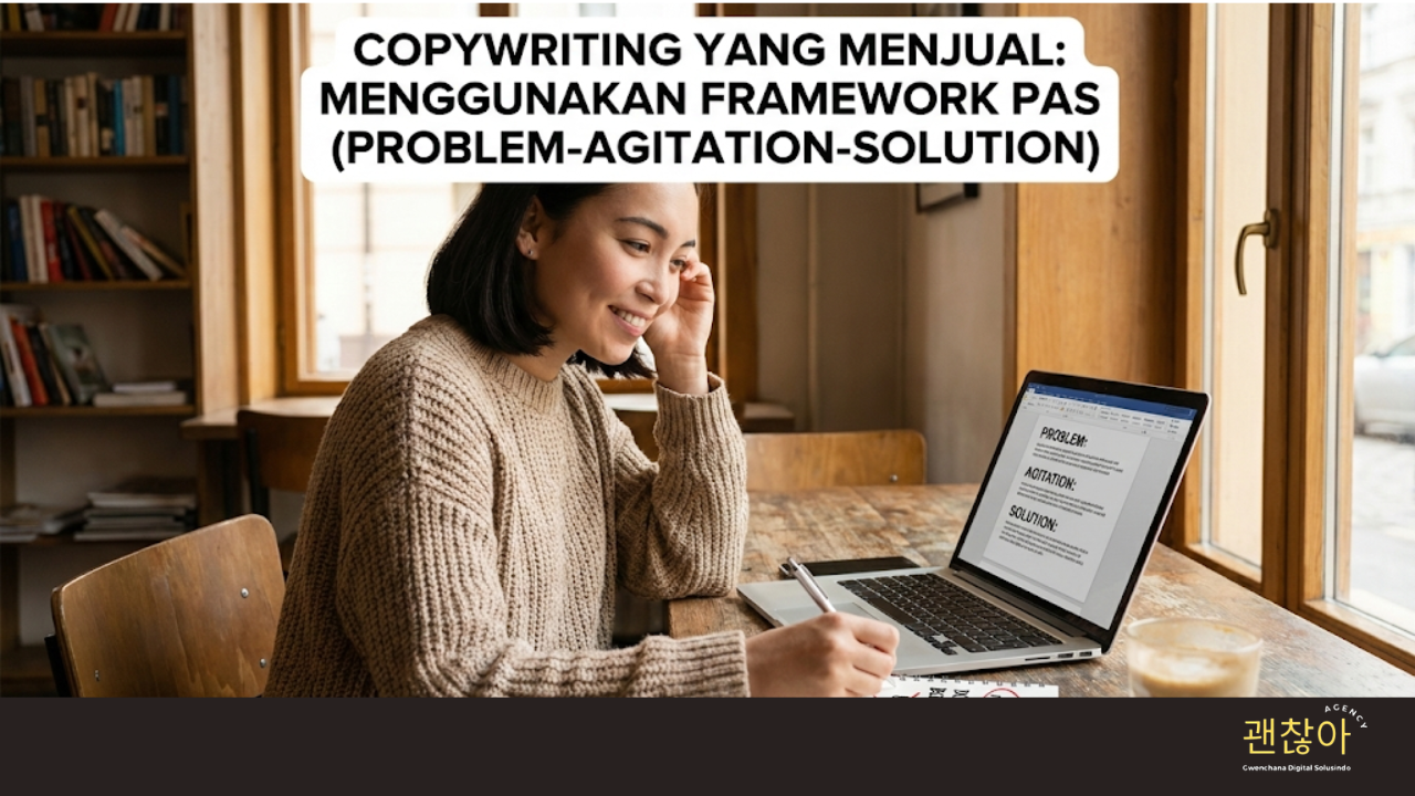 Copywriting yang Menjual: Menggunakan Framework PAS (Problem-Agitation-Solution)